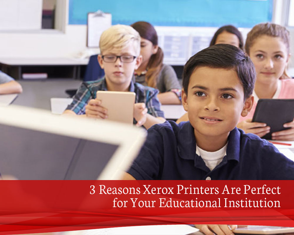 3-Reasons-Xerox-Printers-Are-Perfect-for-Your-Educational-Institution