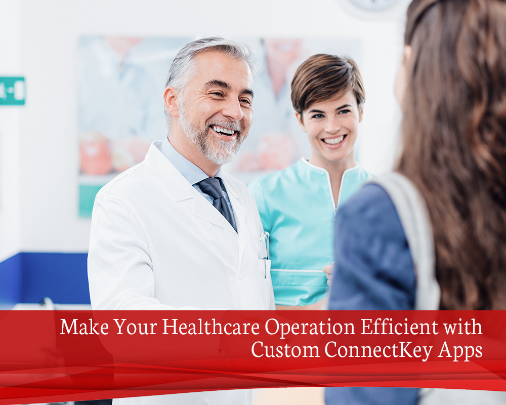 Make Your Healthcare Operation Efficient with Custom ConnectKey Apps