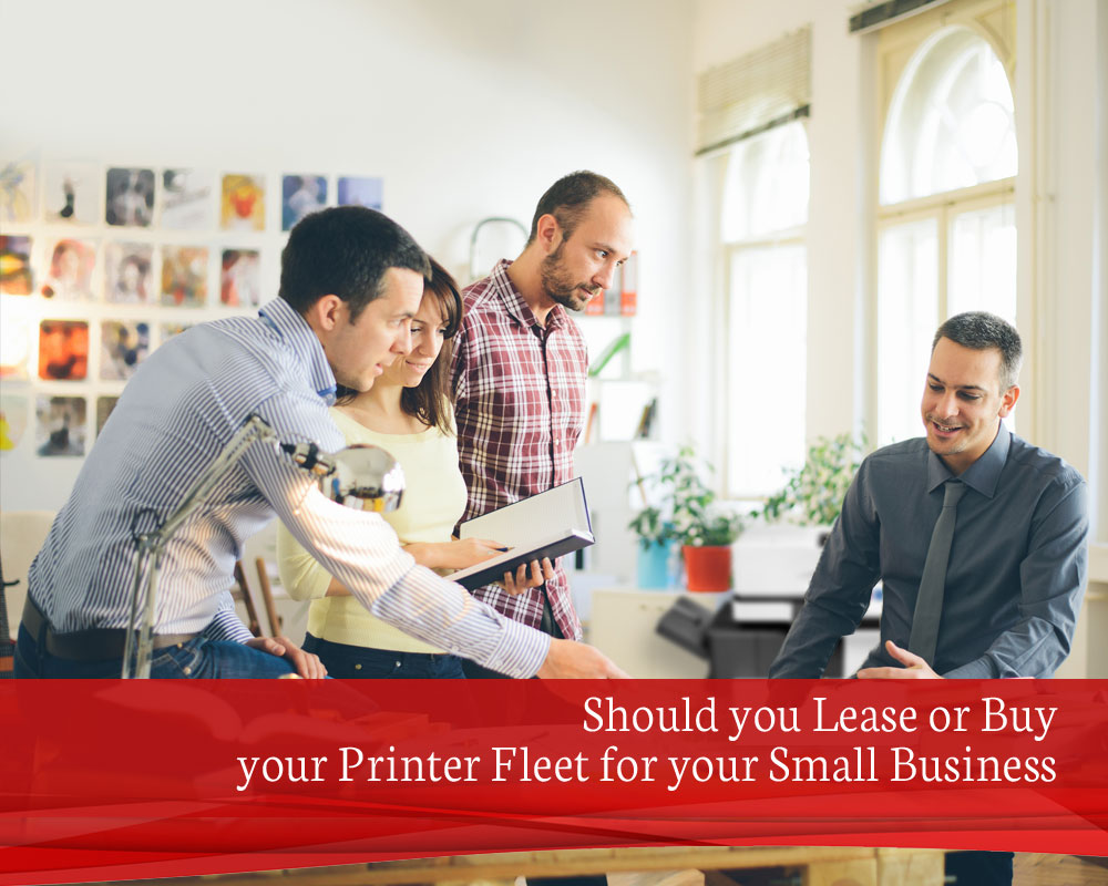 Should you Lease or Buy your Printer Fleet for your Small Business